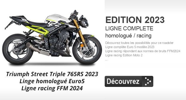 Cliquez pour dcouvrir EDITION 2023 - LIGNE COMPLETE homologu / racing