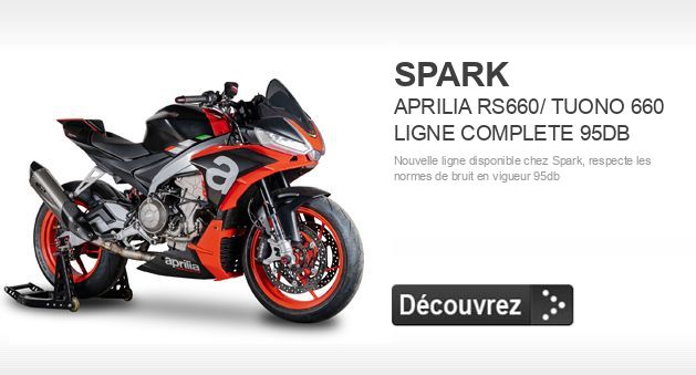 Cliquez pour dcouvrir SPARK - APRILIA RS660/ TUONO 660 LIGNE COMPLETE 95DB